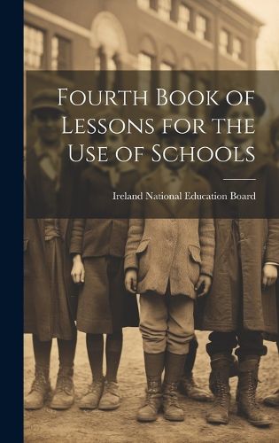 Cover image for Fourth Book of Lessons for the Use of Schools