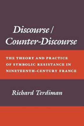 Cover image for Discourse/Counter-Discourse: The Theory and Practice of Symbolic Resistance in Nineteenth-Century France