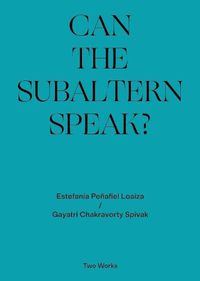 Cover image for Can the Subaltern Speak?: Two Works Series Vol.1
