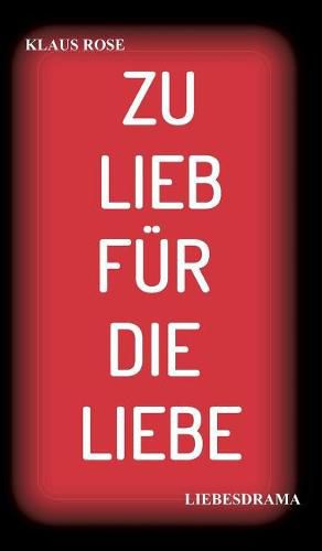 Cover image for Zu Lieb Fur Die Liebe: Liebesdrama