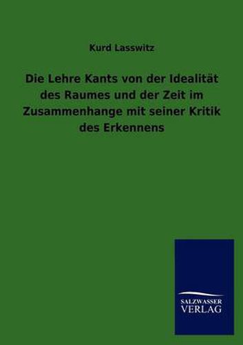 Cover image for Die Lehre Kants von der Idealitat des Raumes und der Zeit im Zusammenhange mit seiner Kritik des Erkennens