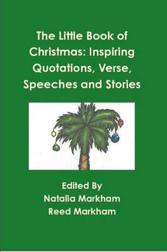 Cover image for The Little Book of Christmas: Inspiring Quotations, Verse, Speeches, and Stories