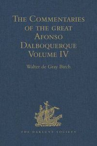 Cover image for The Commentaries of the Great Afonso Dalboquerque: Volume IV