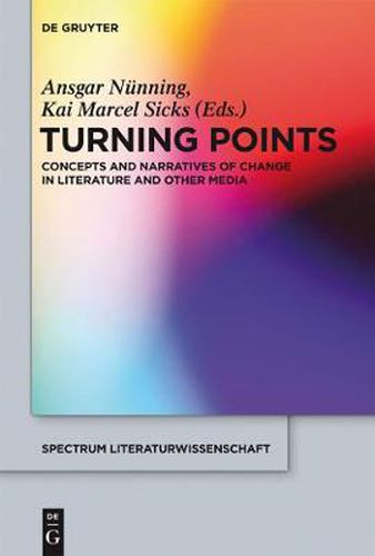 Cover image for Turning Points: Concepts and Narratives of Change in Literature and Other Media