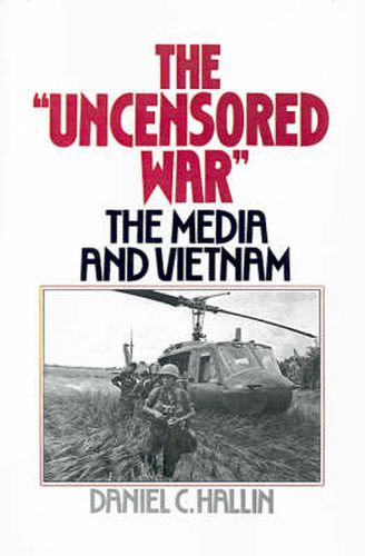 Cover image for The 'Uncensored War': The Media and Vietnam