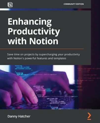 Cover image for Enhancing Productivity with Notion: Save time on projects by supercharging your productivity with Notion's powerful features and templates