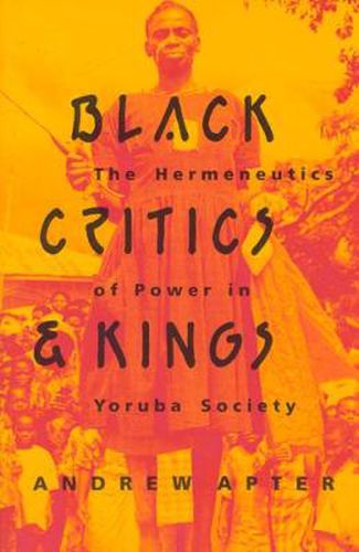 Cover image for Black Critics and Kings: Hermeneutics of Power in Yoruba Society