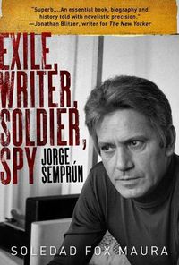 Cover image for Exile, Writer, Soldier, Spy: Jorge Semprun