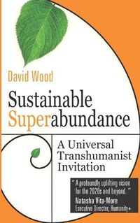 Cover image for Sustainable Superabundance: A Universal Transhumanist Invitation