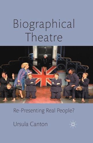 Cover image for Biographical Theatre: Re-Presenting Real People?