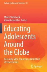 Cover image for Educating Adolescents Around the Globe: Becoming Who You Are in a World Full of Expectations