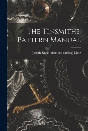 Cover image for The Tinsmiths' Pattern Manual