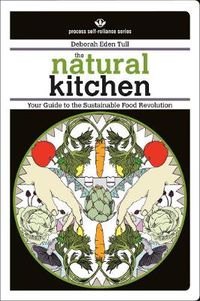 Cover image for The Natural Kitchen: Your Guide to the Sustainable Food Revolution