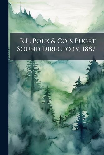 Cover image for R.L. Polk & Co.'s Puget Sound Directory, 1887