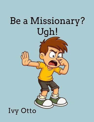 Cover image for Be a Missionary? Ugh!
