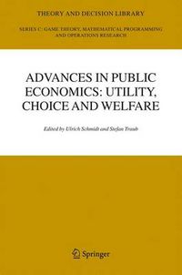 Cover image for Advances in Public Economics: Utility, Choice and Welfare: A Festschrift for Christian Seidl