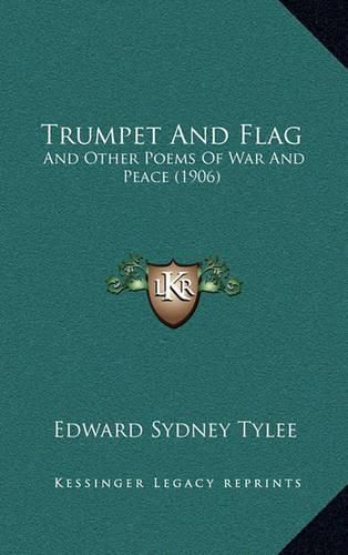 Cover image for Trumpet and Flag: And Other Poems of War and Peace (1906)