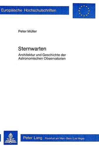 Sternwarten: Architektur Und Geschichte Der Astronomischen Observatorien