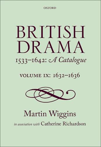 Cover image for British Drama 1533-1642: A Catalogue: Volume IX: 1632-1636