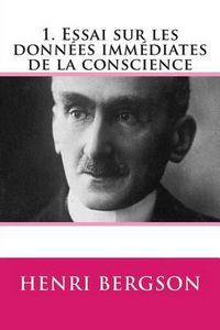 Cover image for 1. Essai sur les donnees immediates de la conscience