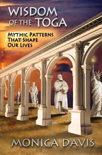 Cover image for Wisdom of the Toga: Mythic Patterns That Shape Our Lives