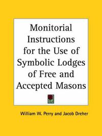 Cover image for Monitorial Instructions for the Use of Symbolic Lodges of Free and Accepted Masons (1915)