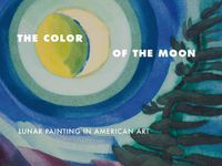 Cover image for The Color of the Moon: Lunar Painting in American Art