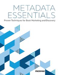 Cover image for Metadata Essentials: Proven Techniques for Book Marketing and Discovery