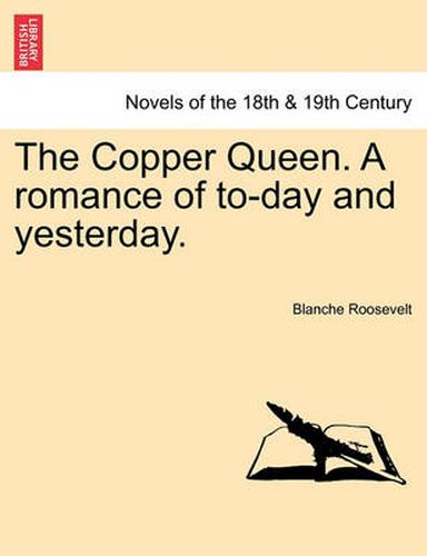 Cover image for The Copper Queen. a Romance of To-Day and Yesterday.