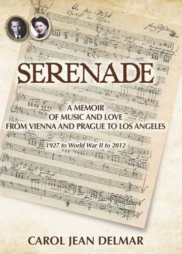 Cover image for Serenade: A Memoir of Music and Love from Vienna and Prague to Los Angeles: 1927 to World War II to 2012