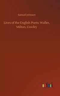 Cover image for Lives of the English Poets: Waller, Milton, Cowley