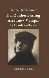 Cover image for Der Zauberlehrling / Alraune / Vampir: Die Frank-Braun-Romane