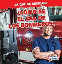 Cover image for ?Como Es El Dia de Los Bomberos? (What Do Firefighters Do All Day?)