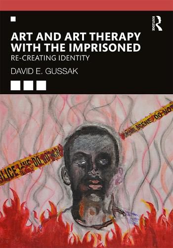 Cover image for Art and Art Therapy with the Imprisoned: Re-Creating Identity