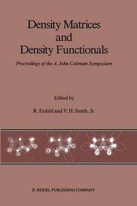 Cover image for Density Matrices and Density Functionals: Proceedings of the A. John Coleman Symposium