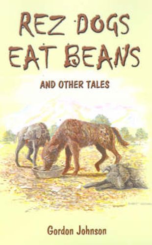 Cover image for Rez Dogs Eat Beans: And Other Tales