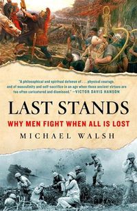 Cover image for Last Stands: Why Men Fight When All Is Lost