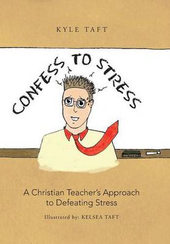 Cover image for Confess to Stress: A Christian Teacher's Approach to Defeating Stress