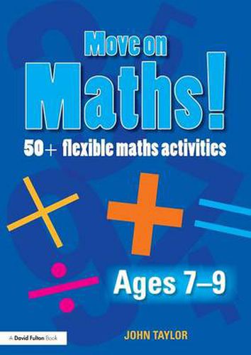 Cover image for Move On Maths! Ages 7-9: 50+ Flexible Maths Activities