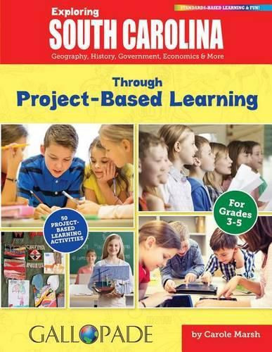 Cover image for Exploring South Carolina Through Project-Based Learning: Geography, History, Government, Economics & More