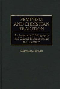 Cover image for Feminism and Christian Tradition: An Annotated Bibliography and Critical Introduction to the Literature