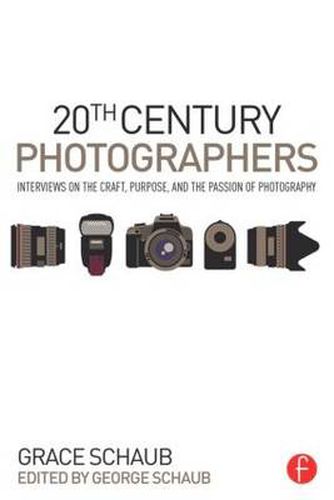 Cover image for 20th Century Photographers: Interviews on the Craft, Purpose, and the Passion of Photography