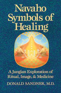 Cover image for Navaho Symbols of Healing: A Jungian Exploration of Ritual, Image, and Medicine
