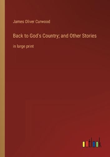 Cover image for Back to God's Country; and Other Stories