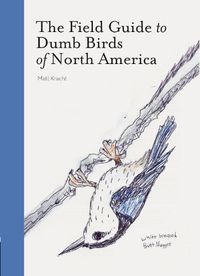Cover image for The Field Guide to Dumb Birds of America