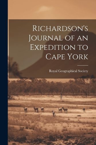 Cover image for Richardson's Journal of an Expedition to Cape York