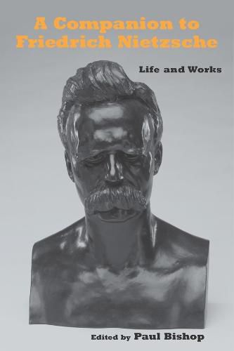 A Companion to Friedrich Nietzsche: Life and Works