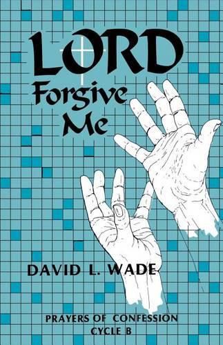 Cover image for Lord Forgive Me: Prayers of Confession Cycle B