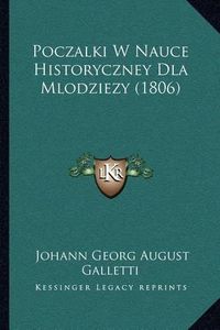 Cover image for Poczalki W Nauce Historyczney Dla Mlodziezy (1806)