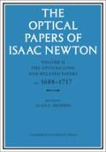 Cover image for The Optical Papers of Isaac Newton: Volume 2, The Opticks (1704) and Related Papers ca.1688-1717